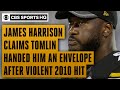 James Harrison claims that Tomlin handed him 'an envelope' after violent 2010 hit | CBS Sports HQ