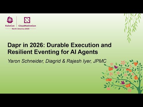 Dapr in 2026: Durable Execution and Resilient Eventing for AI Agents - Yaron Schneider & Rajesh Iyer