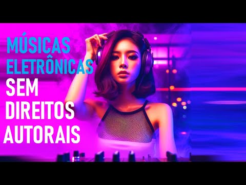 1 Hora de Músicas Eletrônicas Sem Direitos Autorais