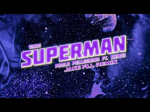 VINAI x Paolo Pellegrino feat. Shibui - Superman (Jake Fill Remix)