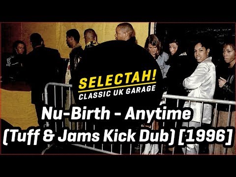 Nu-Birth - Anytime (Tuff & Jam's Kick Dub Mix) [1997]