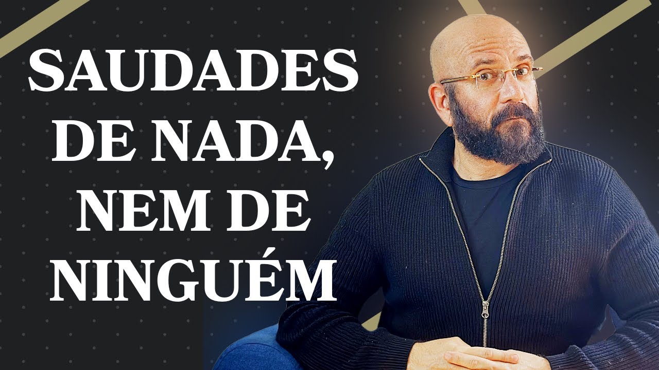 SAUDADES DE NADA NEM DE NINGUÉM. O QUE SERÁ ISSO? | Marcos Lacerda, psicólogo