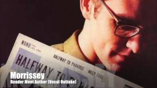 MORRISSEY - Reader Meet Author (Vocal Outtake)