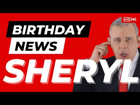 Happy Birthday Sheryl - Happy Birthday News Report