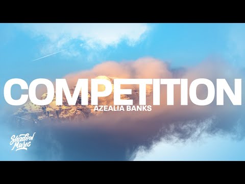 Azealia Banks - Competition (Lyrics)