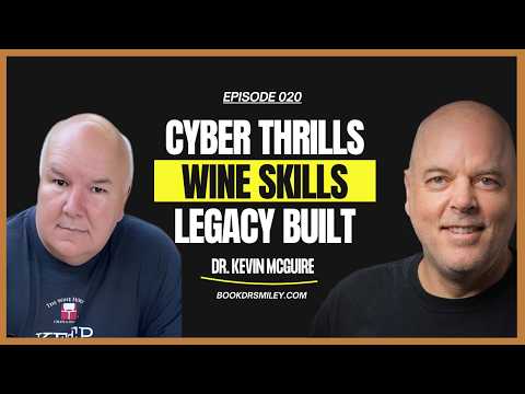 Dr. Kevin McGuire: Cyber Thrills, Wine Skills & Legacy Love | Ep. 020