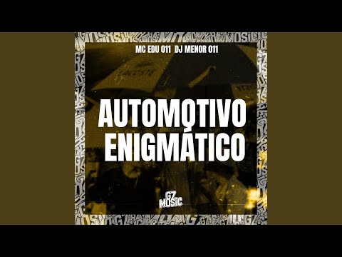 Automotivo Enigmático