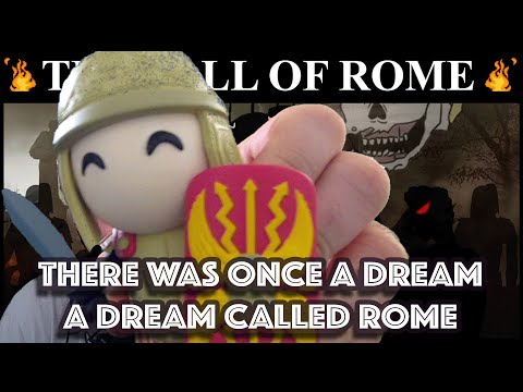 *There Once Was A Dream, A Dream Called Rome* The Fall of Rome: Unbiased History - Rome XIX