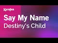 Say My Name - Destiny's Child | Karaoke Version | KaraFun