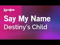 Say My Name Destiny S Child Karaoke Version KaraFun