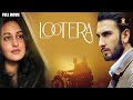 LOOTERA Full Movie in HD | Bollywood Movie | Ranveer Singh | Sonakshi Sinha | Love & Romance