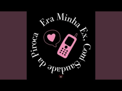 Era Minha Ex, Com Saudade da Piroca