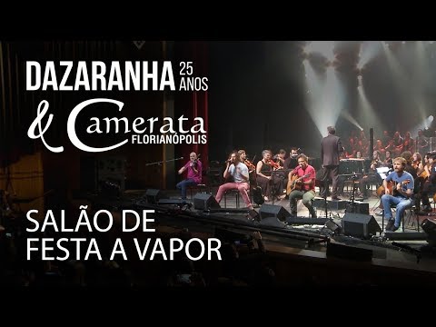 SALÃO DE FESTA A VAPOR  - Dazaranha Acústico 25 Anos & Camerata Florianópolis