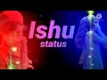Ishu Status