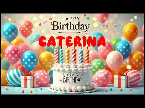 Happy Birthday CATERINA   Happy Birthday Song   Birthday Wishes   Birthday Party