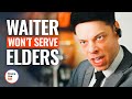 WAITER WON’T SERVE ELDERS | @DramatizeMe