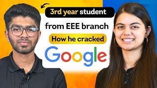 How this 3rd year student got selected in Google ? Core branch student