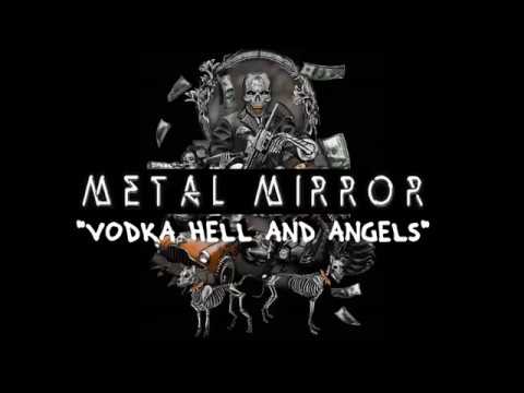 download lagu mp3 mp4 Metal Mirror Vodka Hell And Angels, download lagu Metal Mirror Vodka Hell And Angels gratis, unduh video klip Metal Mirror Vodka Hell And Angels