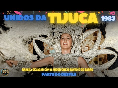 UNIDOS DA TIJUCA 1983 | Brasil: devagar com o andor que o santo é de barro | CARNAVAL RJ