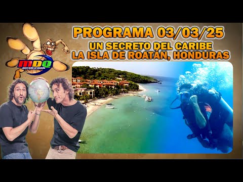 MDQ PARA TODO EL MUNDO - Programa 03/03/25 - Buceando en el paraíso: La isla de Roatán, Honduras