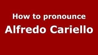 How to pronounce Alfredo Cariello
