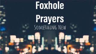 Something New (w/ lyrics) - Foxhole Prayers