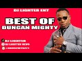 Best Of Duncan Mighty/Playlist/ Mix By Dj Lighter