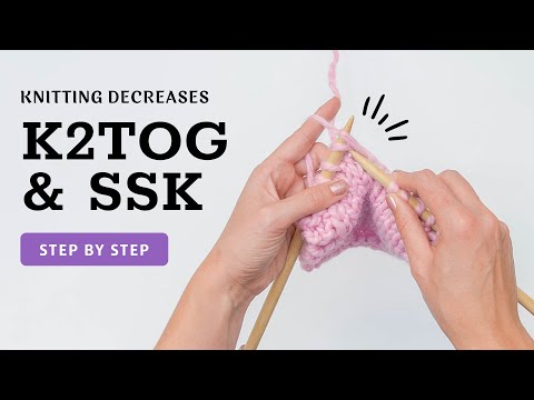 Step-by-Step Guide: Knitting K2TOG and SSK Decreases for Beginners