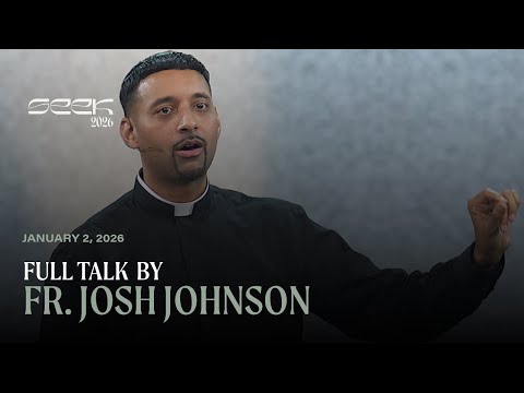 Father Josh Johnson Seek 2026 Keynote: Women: Where Do You Find Your Worth?