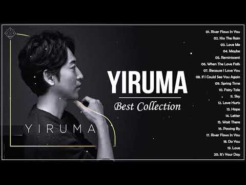The Best Of YIRUMA - Yiruma's Greatest Hits ~ Relaxing Piano Music