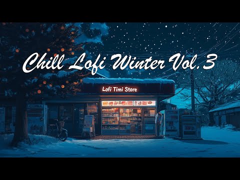 🎄Chill Cozy Lofi No Ads Music Winter Vibes Vol3 ❄️ Work / Study / Relax [chill lo-fi hip hop beats]