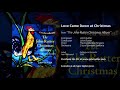 Love Came Down at Christmas - John Rutter, The Cambridge Singers, City of London Sinfonia