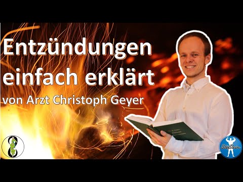 Was sind Entzündungen? - einfach Erklärt, von Arzt Christoph Geyer