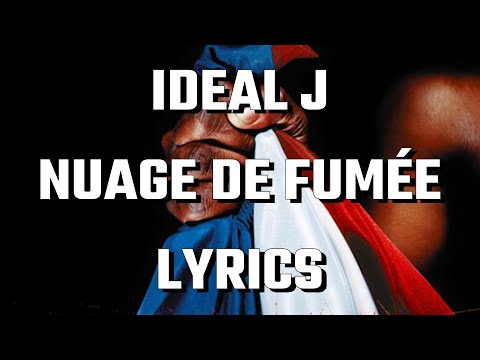 Ideal J - Nuage de Fumée (Paroles / Lyrics)