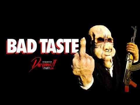 BAD TASTE : IN SEARCH OF DARKNESS PART 2