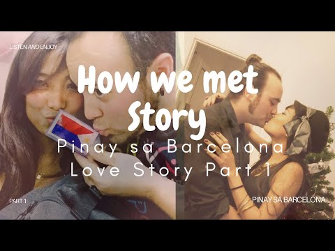 Pinay sa Barcelona Love Story Part 1 How we met story.