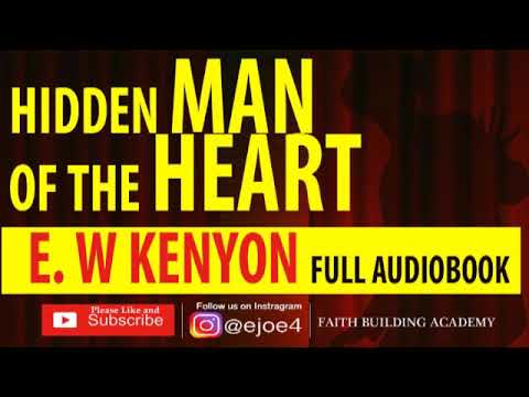 E. W KENYON | THE HIDDEN MAN OF THE HEART | FULL AUDIOBOOK