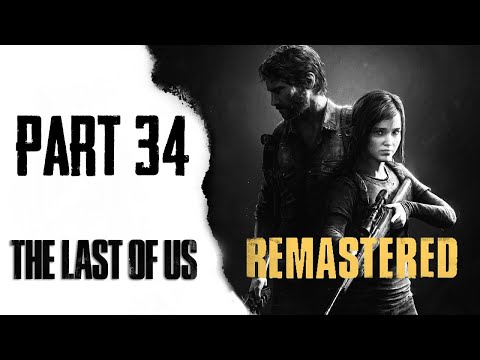 The Last of Us Remastered - Walkthrough Part 34 | PS4 No Commentary