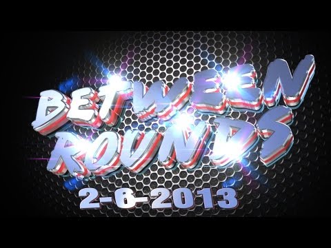 Between Rounds 2-6-13