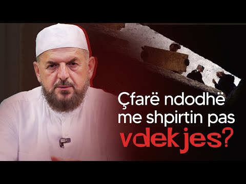 Çfarë ndodhë me shpirtin pas vdekjes? - Dr. Shefqet Krasniqi