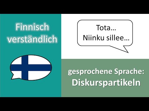 Tota niinku sillee - diese kleinen Füllwörter (Diskurspartikeln) gibt es im Finnischen