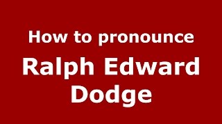 How to pronounce Ralph Edward Dodge