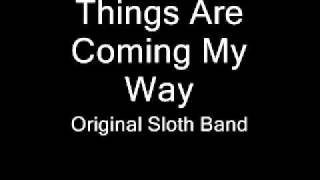 Original Sloth Band - Things Are Coming My Way