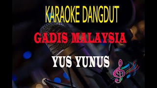 Download lagu Karaoke Gadis Malaysia - Yus Yunus (Karaoke Dangdut Tanpa Vocal) mp3