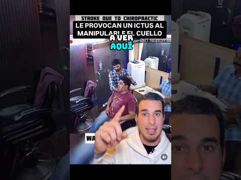 Le CRUJEN el cuello y provocan un ICTUS - El RIESGO de TRATAMIENTOS QUIROPRÁCTICOS para el CUELLO
