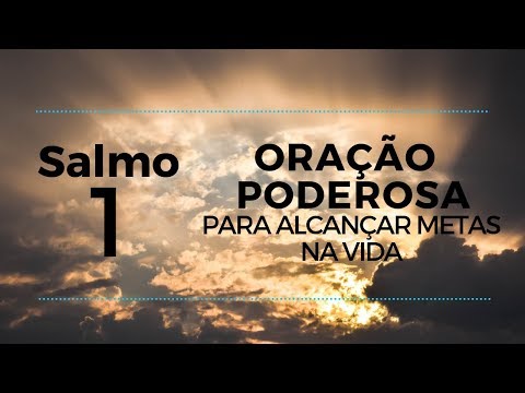 Salmo 1 - Oração poderosa para alcançar metas na vida