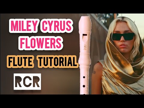 Miley Cyrus - FLOWERS  [] Flute Tutorial.
