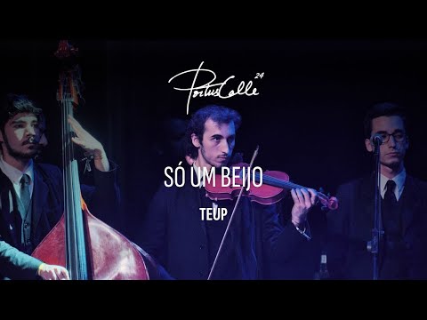 TEUP - Só um Beijo | Portuscalle 24
