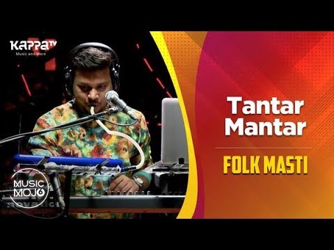Tantar Mantar - Folk Masti - Music Mojo Season 6 - Kappa TV