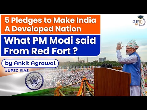 5 Pledges to Make India, A Developed Nation | What PM Modi said From Red Fort? | Explained | UPSC